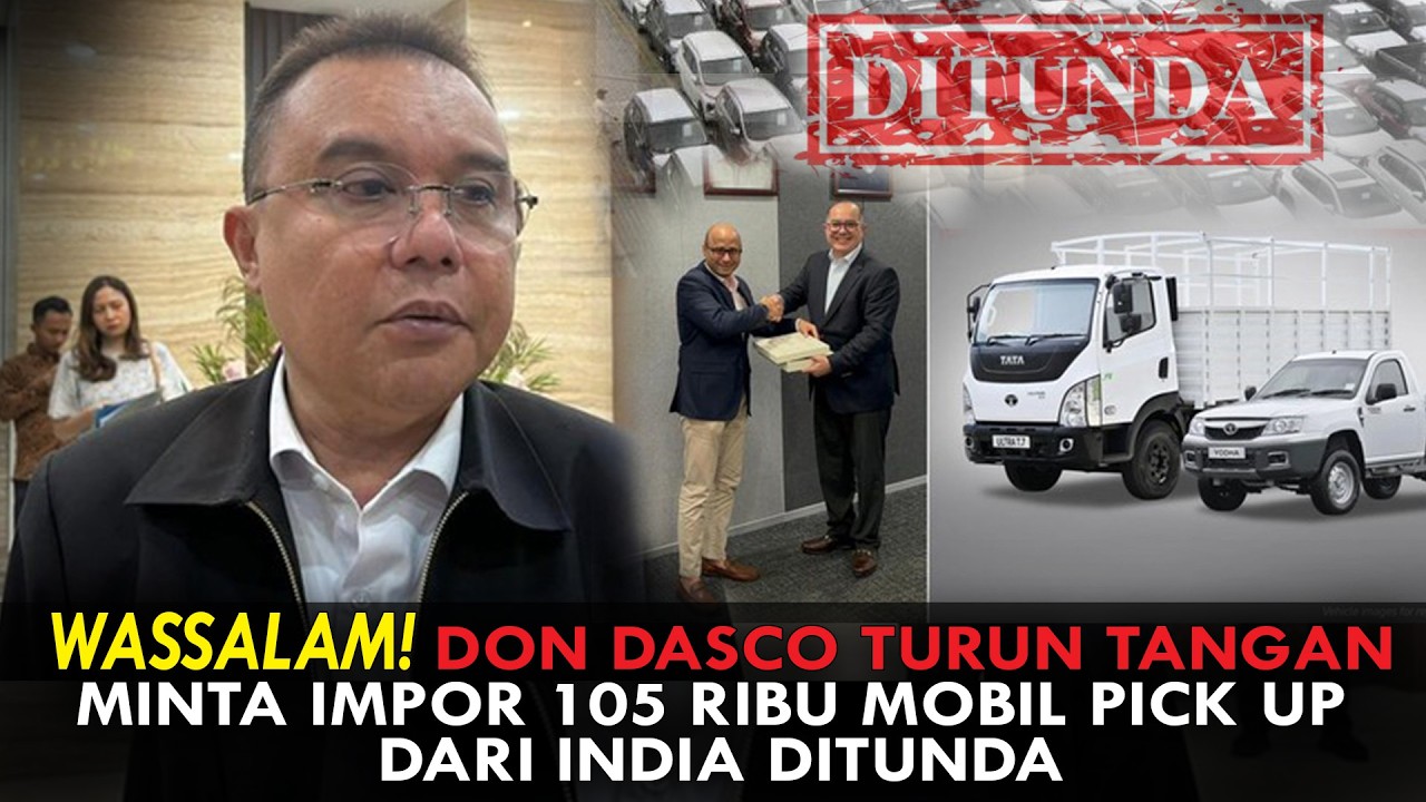 WASSALAM! DON DASCO TURUN TANGAN. MINTA IMPOR 105 RIBU MOBIL PICK UP DARI INDIA DITUNDA