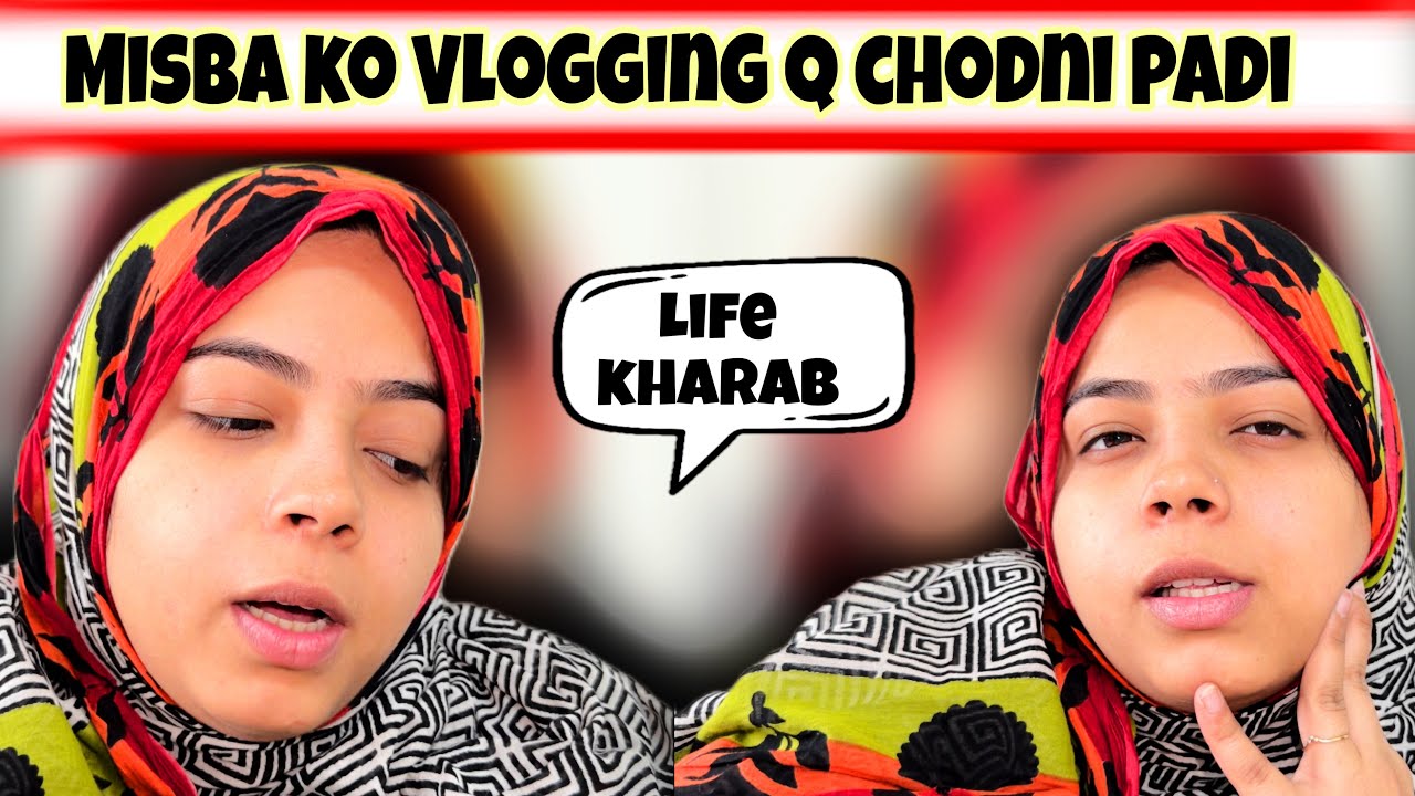 Misba ne Youtube Vlogging Q chordi💔