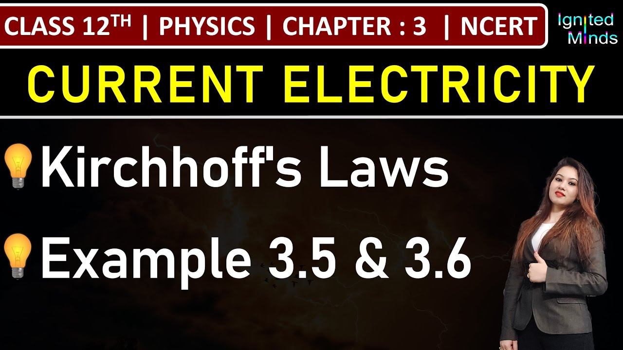 Class 12th Physics | Kirchhoff&rsquo;s Laws | Example 3.5 and 3.6 | Chapter 3: Current Electricity