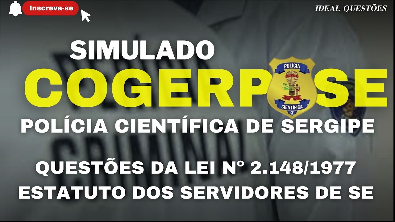 SIMULADO COGERP SE/2023 -POL&Iacute;CIA CIENT&Iacute;FICA DE SERGIPE-QUEST&Otilde;ES DA LEI N&ordm; 2.148/1977 ESTATUTO DE SE