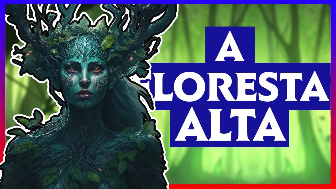 A FLORESTA ALTA, por que você deveria TEMER esse lugar | D&D - Lore