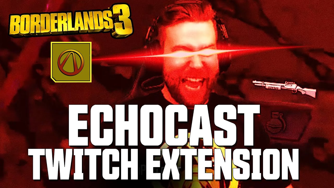 Borderlands 3 - Twitch ECHOcast Extension Mayhem