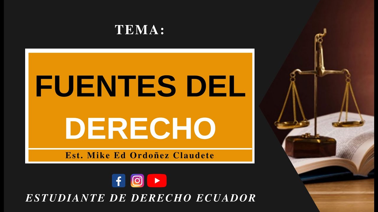 FUENTES DEL DERECHO | Estudiante de Derecho Ecuador
