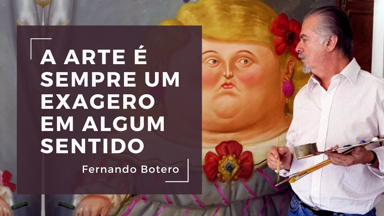 Não, eu não pinto pessoas gordas - Fernando Botero