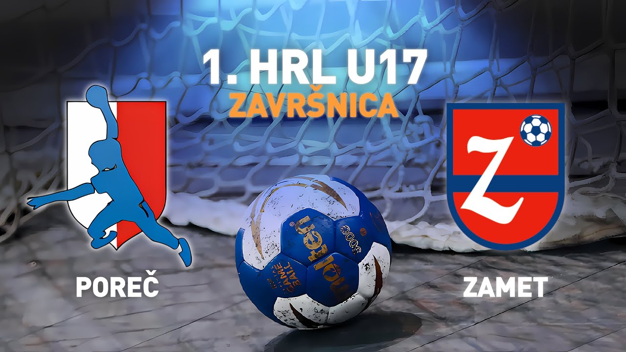 Poreč vs Zamet | 1.HRL U17 - Muški (Završnica)