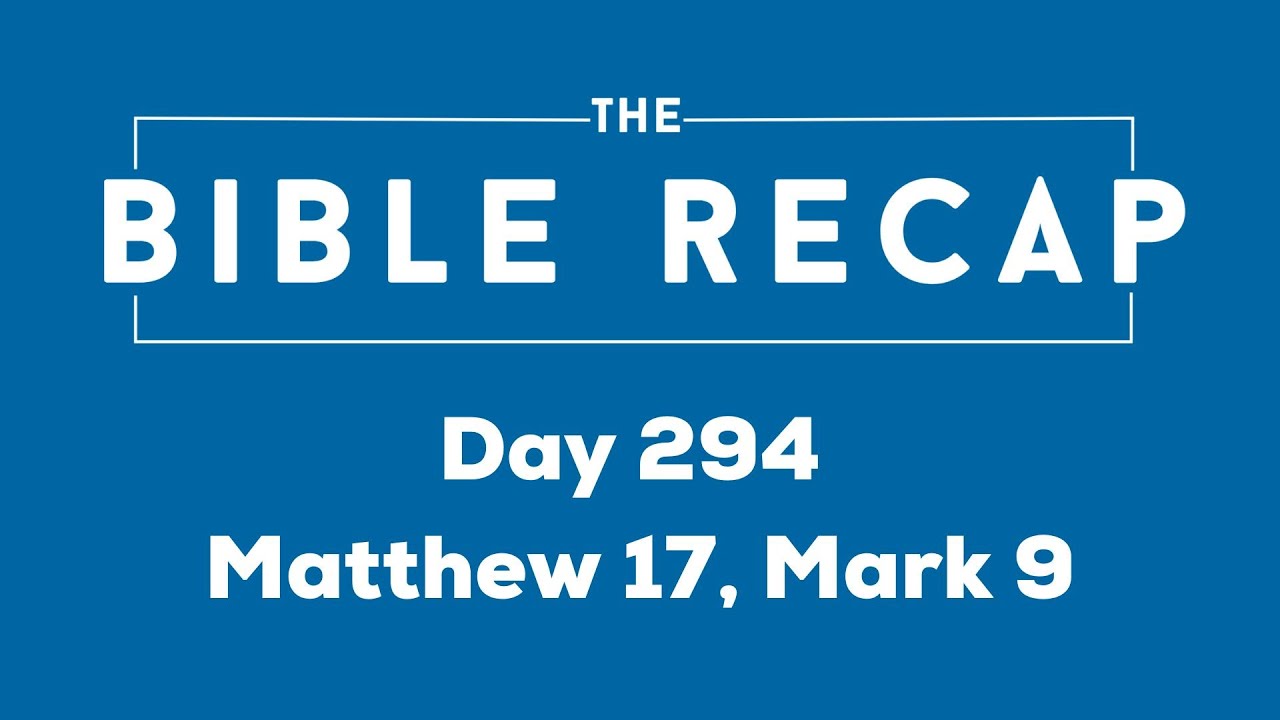 Day 294 (Matthew 17, Mark 9)