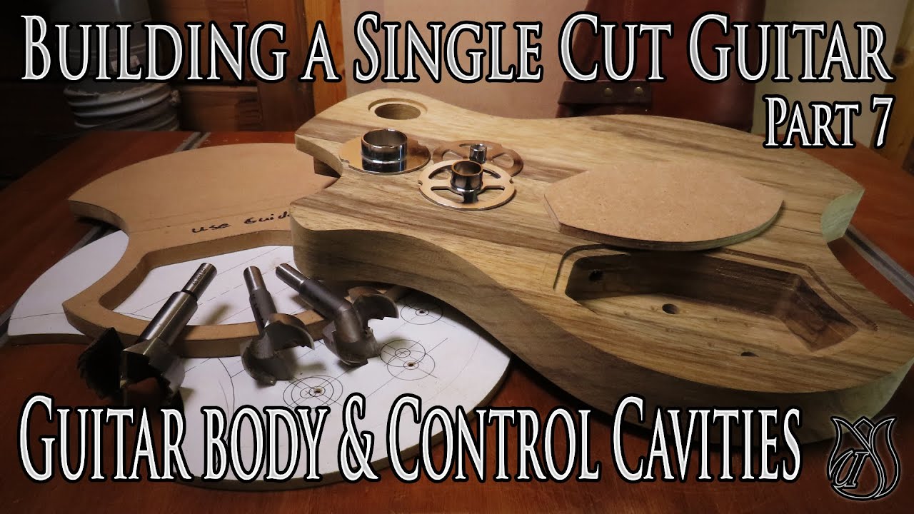 Starting the Guitar body & Making the Control Cavities - Building a Single Cut model Guitar (Part 7)