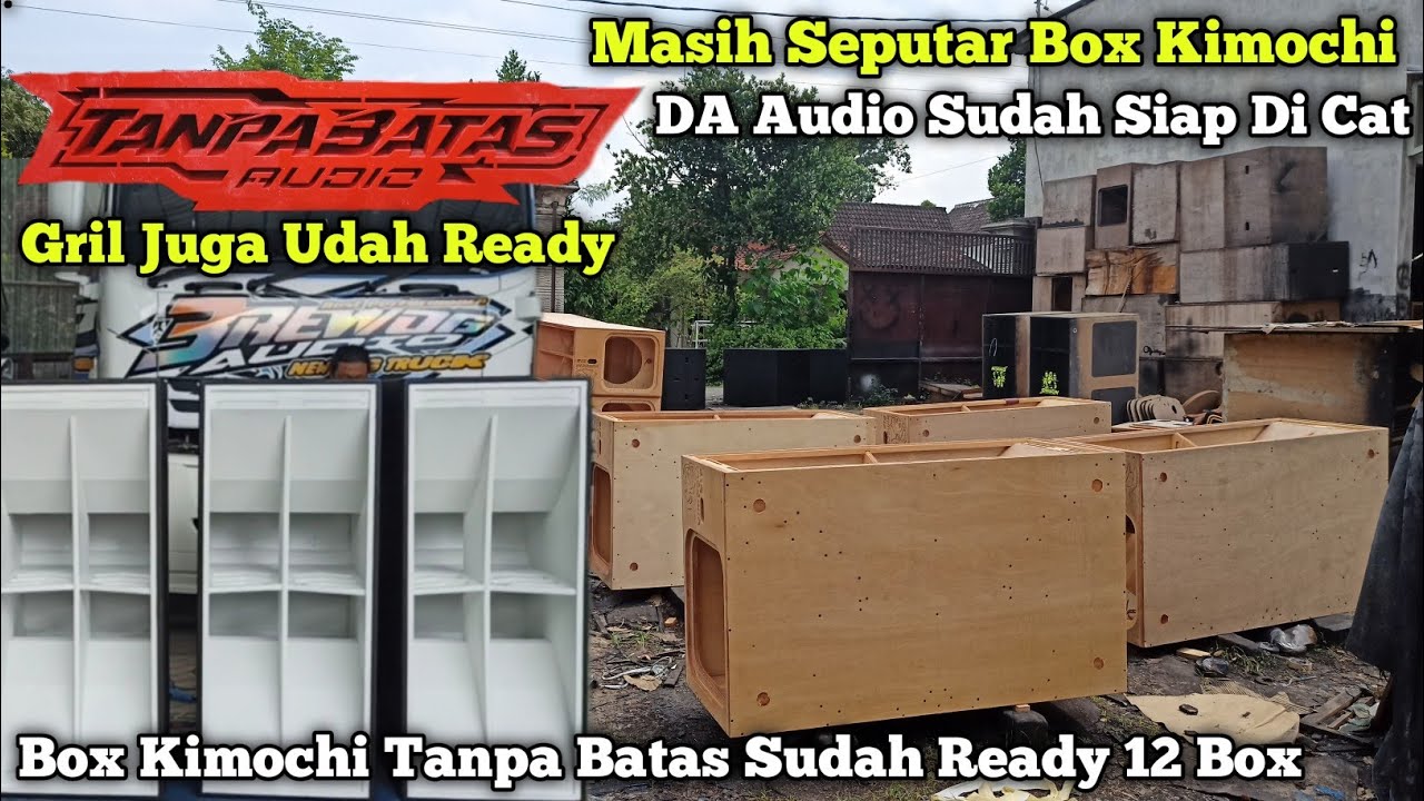 Kimochi DA Audio Surabaya Siap Di Cat,,Amunisi Tanpa Batas 12 Box Kimochi Dan GrilNya Sudah Ready