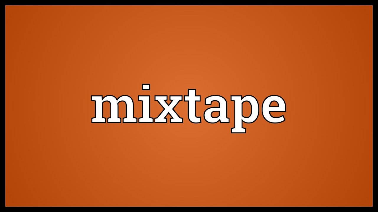 Mixtape Meaning