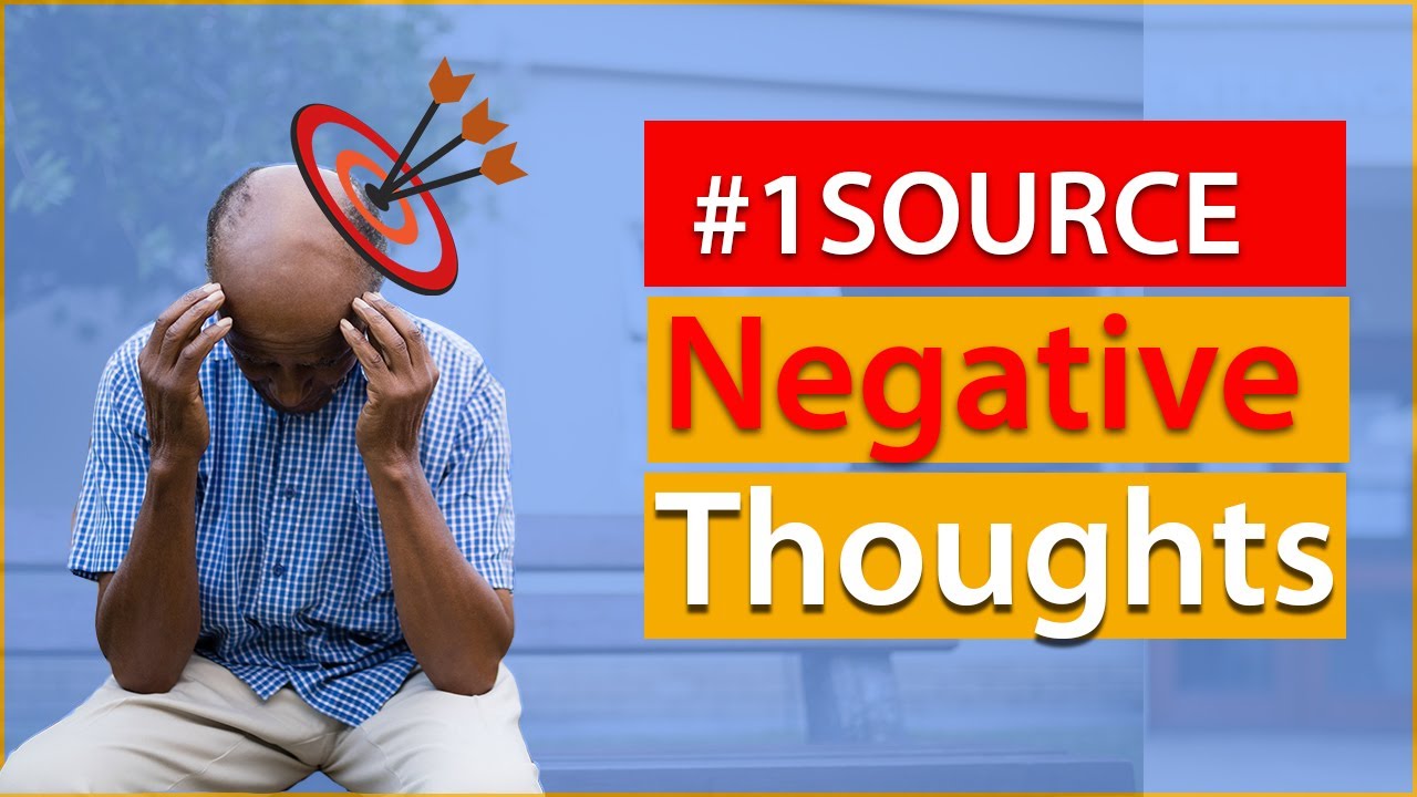 The Main Source of Negative Thoughts.