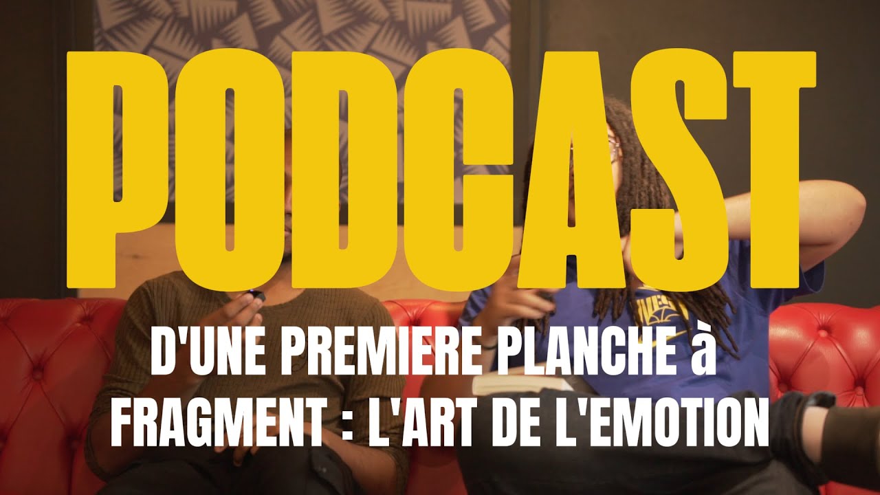 D'UNE PREMIERE PLANCHE A FRAGMENT: L'art des &eacute;motions - ft CODELUNE