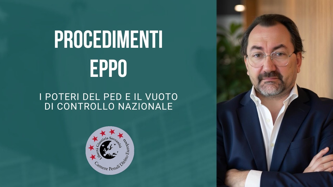 EPPO e Procuratori Europei Delegati (PED): cosa cambia per indagini e difesa