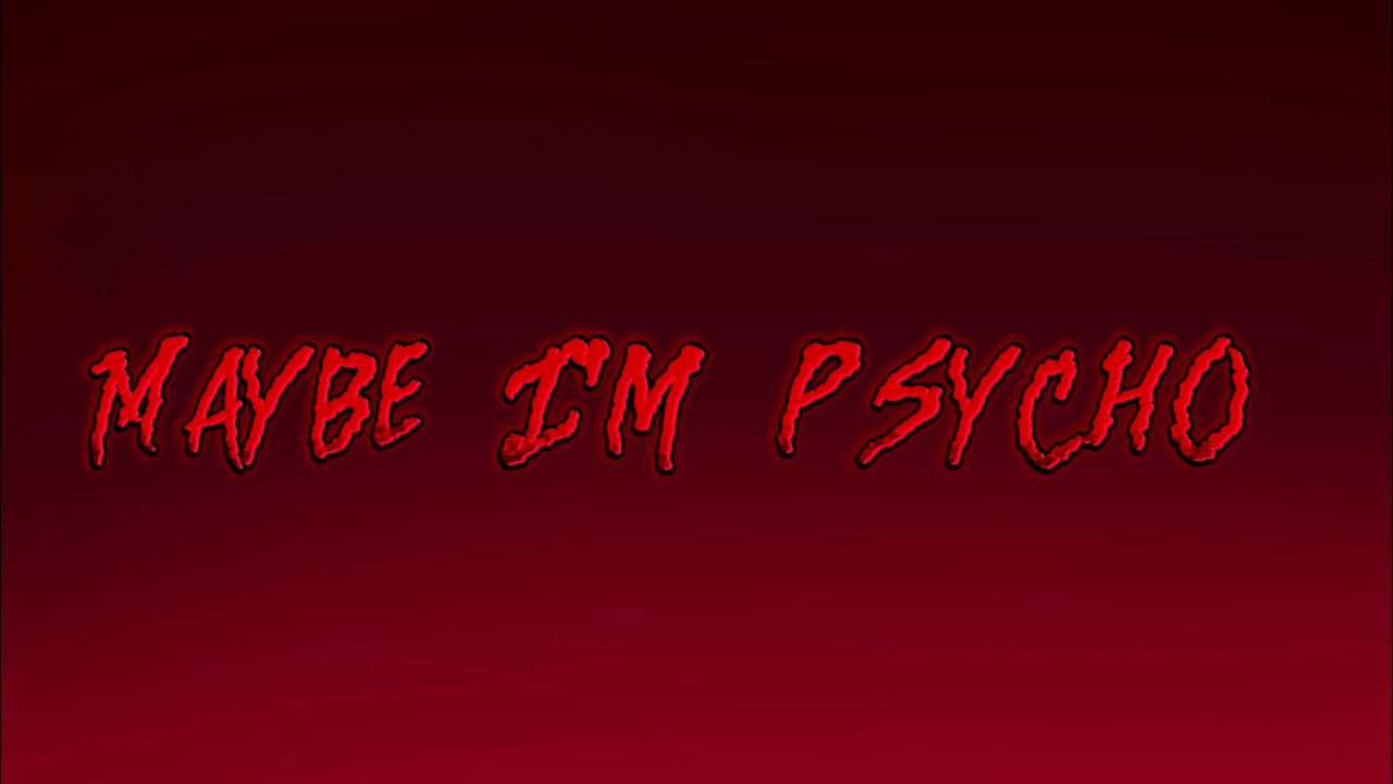 REBENN - Maybe I&rsquo;m Psycho (lyrics)