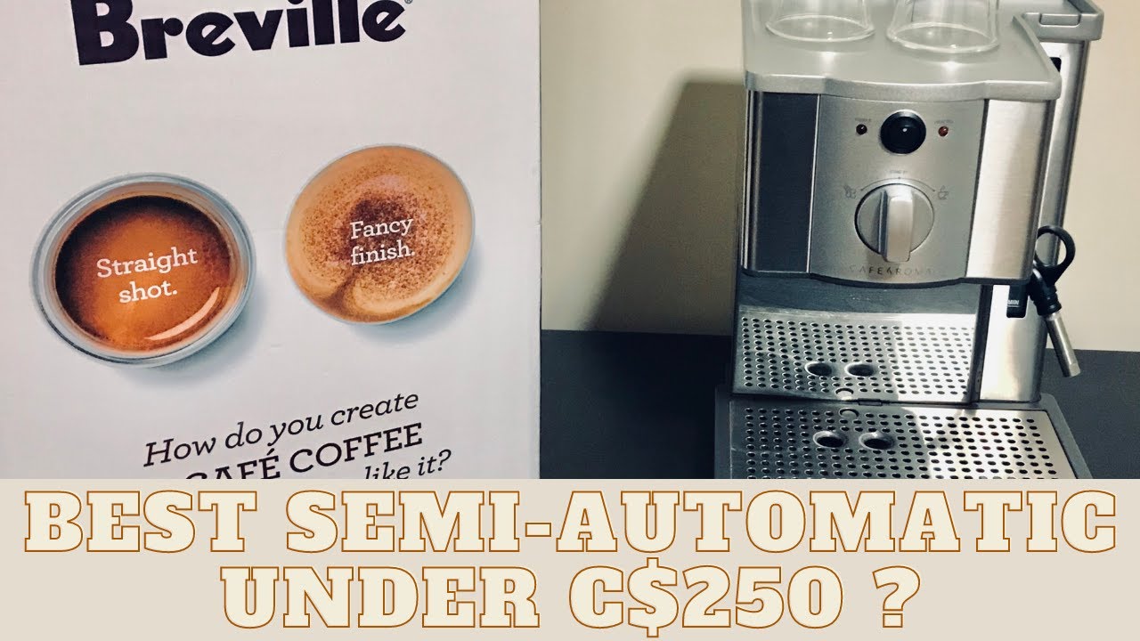Breville Cafe Roma ESP8XL - Best Semi-Automatic under C$250 ?