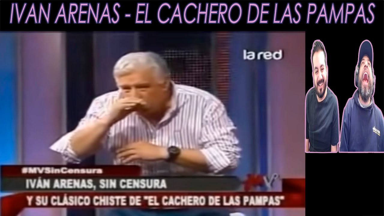 IVÁN ARENAS- EL CACHERO DE LAS PAMPAS (HERMANOS MEXICANOS REACCIONAN )