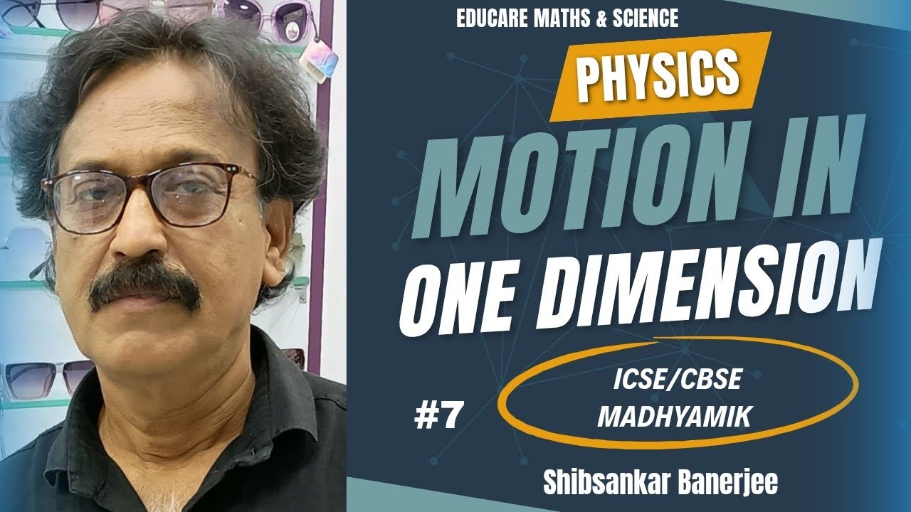 Physics, Motion in one dimension, class 9/I.C.S.E./C.B.S.E./W.B.Board/Education 