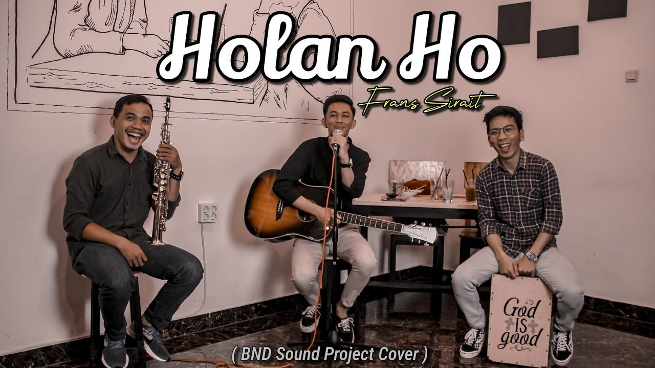 HOLAN HO - FRANS SIRAIT (BND Sound Project Cover ft Gefson Sihaloho)