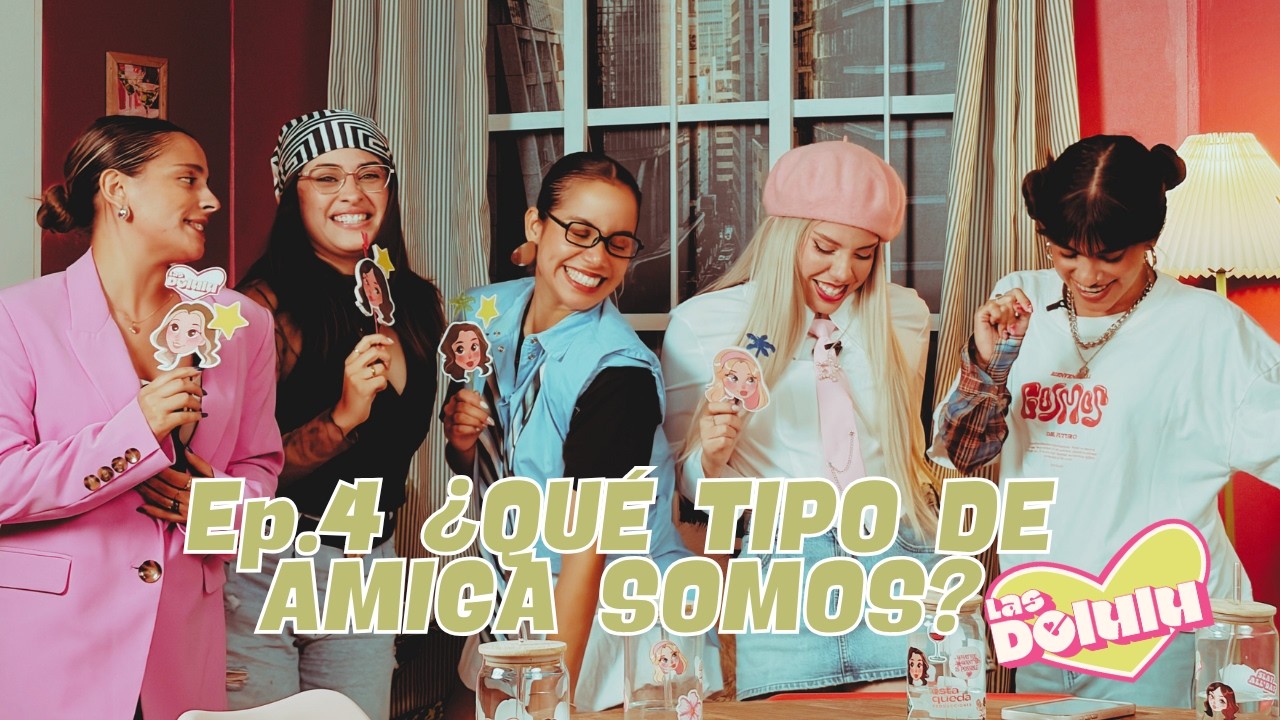 &iquest;QU&Eacute; TIPO DE AMIGAS SOMOS? - Las Delulu Podcast