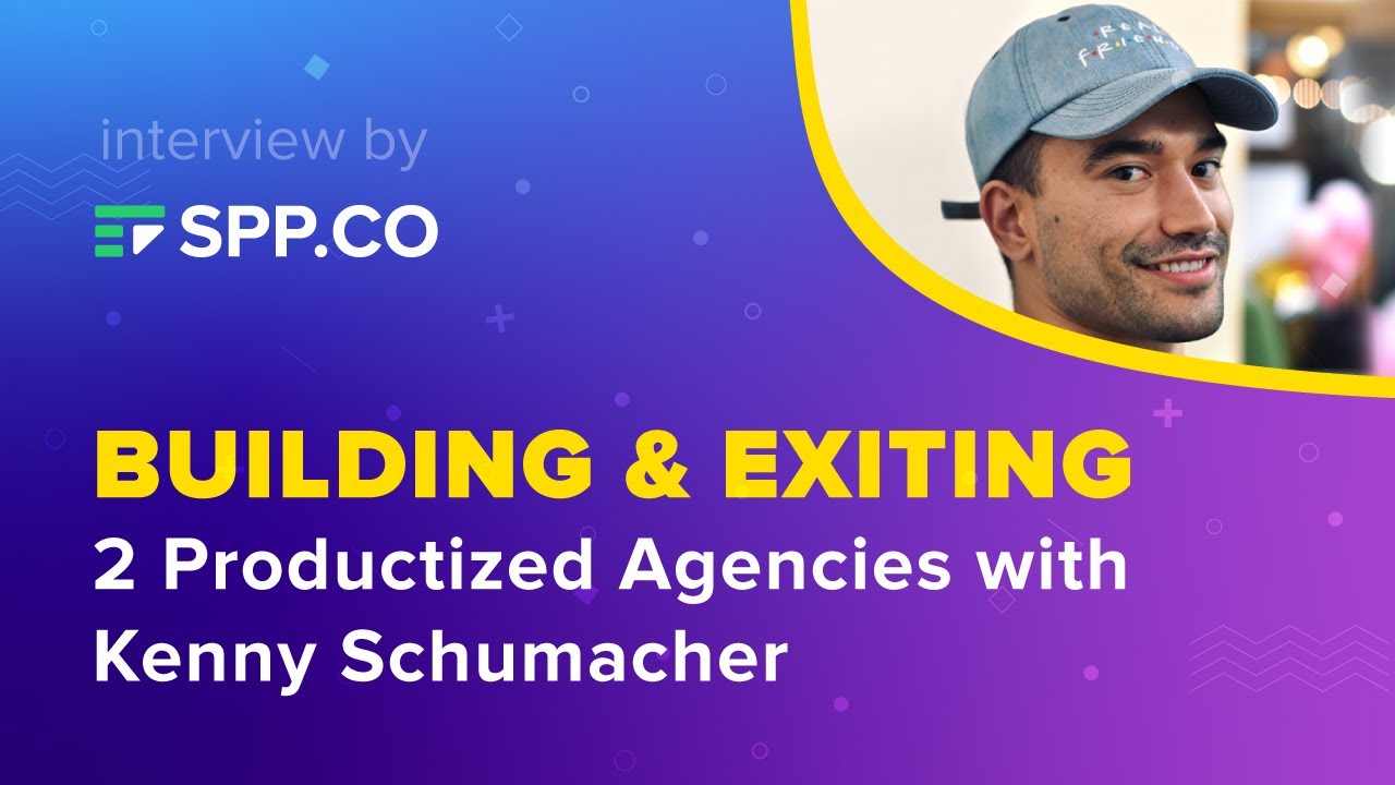Building & Exiting 2 Productized Agencies with Kenny Schumacher