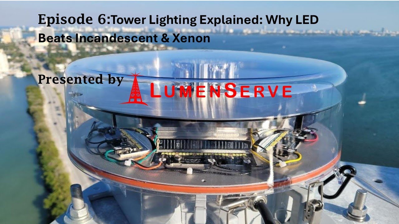 Episode 6: Tower Lighting Explained: Why LED Beats Incandescent & Xenon