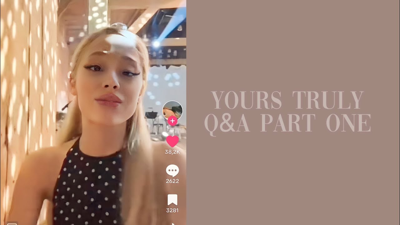 Ariana Grande Yours Truly q&a part 1