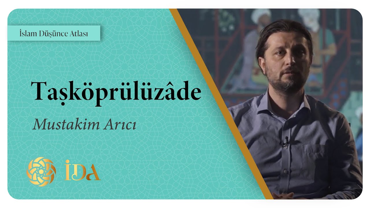 İslam Düşünce Atlası | Taşköprülüzâde | Mustakim Arıcı