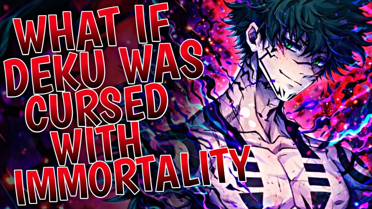 What If Deku Was Cursed With Immortality | Part 1
