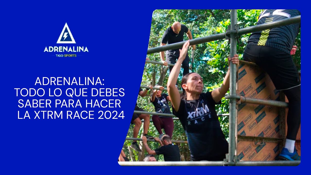 ADRENALINA: TODO LO QUE DEBES SABER PARA HACER LA XTRM RACE 2024