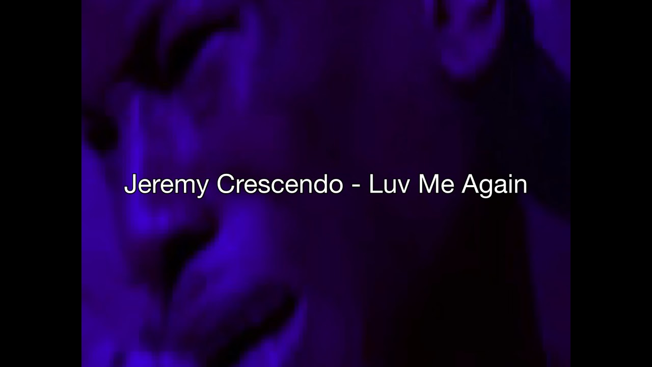 Jeremy Crescendo - Luv Me Again