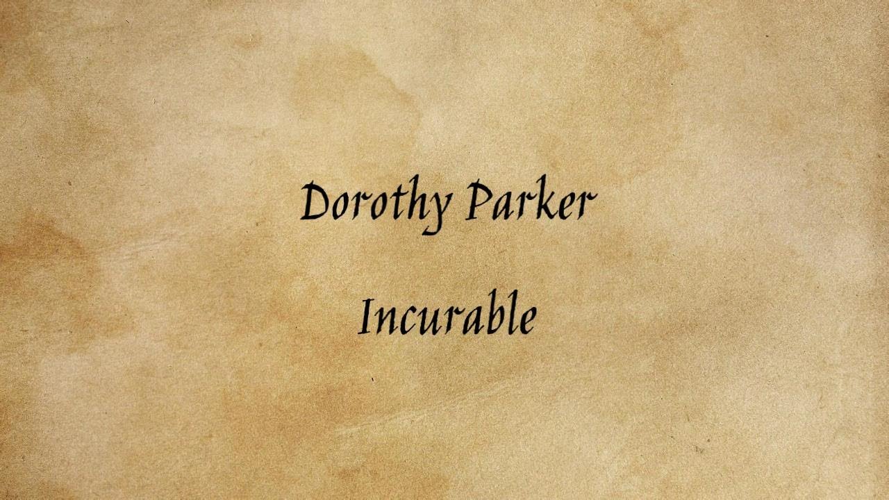 Dorothy Parker - Incurable