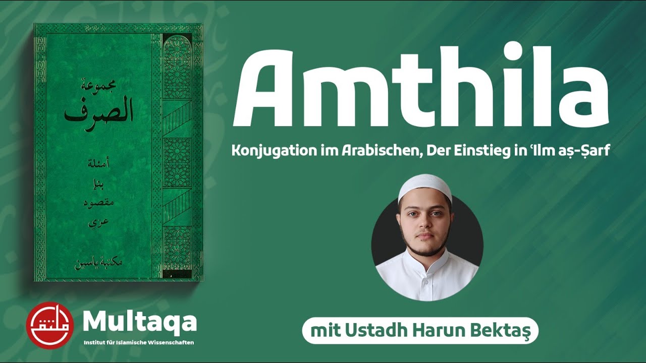 Amthila 8 - Einführung in die arabische Konjugation | Ustadh Harun Bektaş