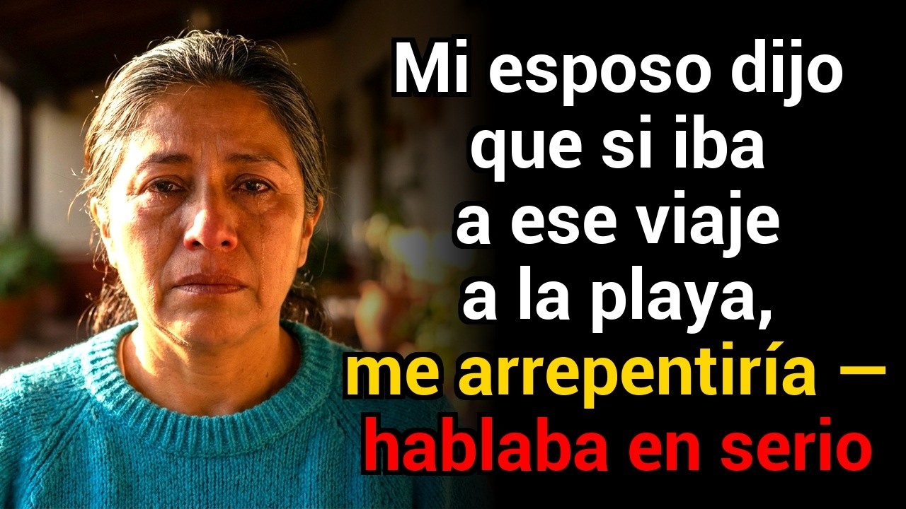 Mi esposo dijo que si iba a ese viaje a la playa, me arrepentiría — hablaba en serio