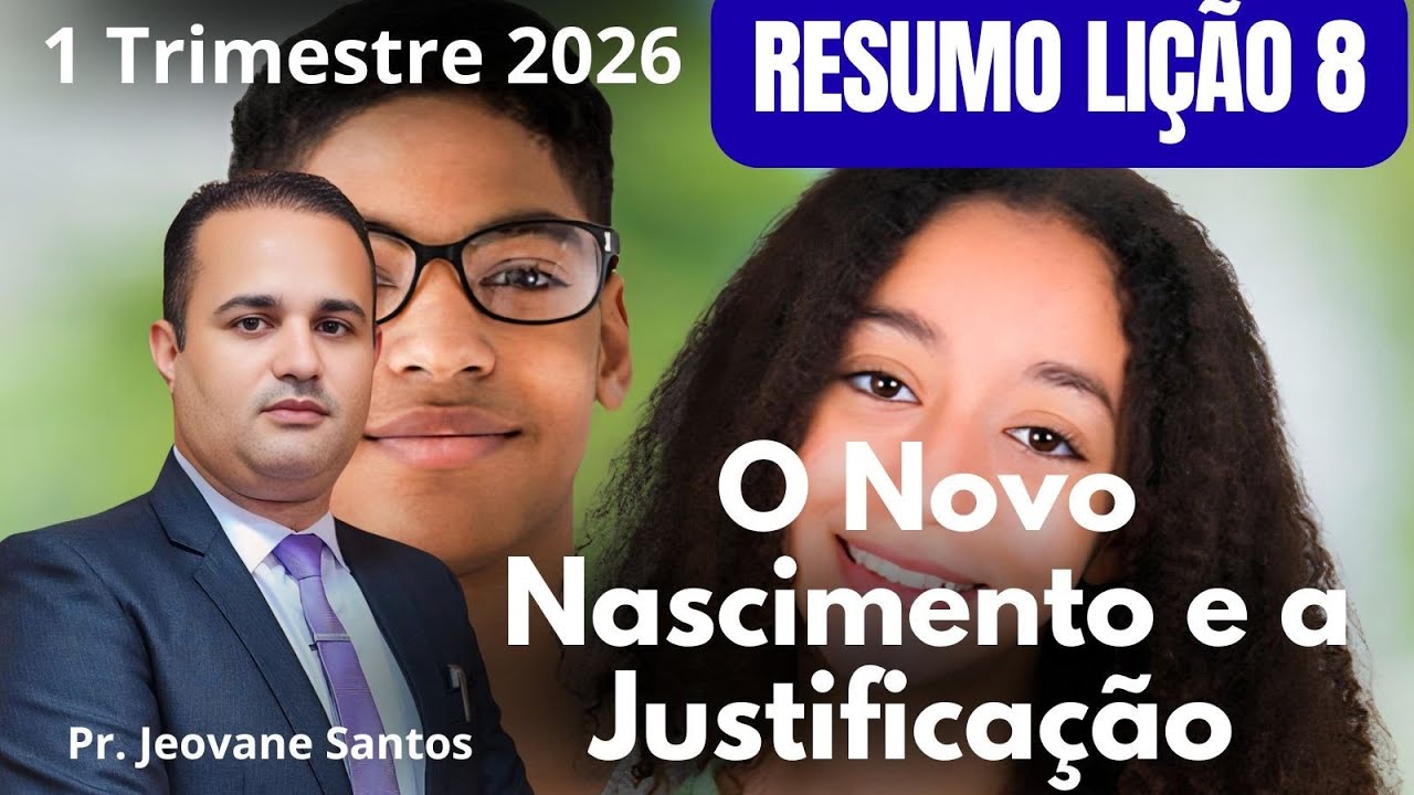 O Novo Nascimento e a Justificação ( EBD 1  Trimestre 2026 ) / Lição 8 Adolescentes 