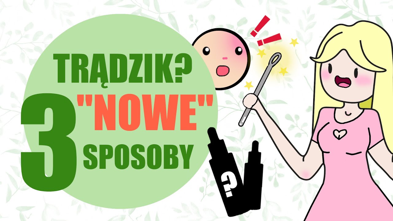 Sposoby na trądzik (3 metody!)