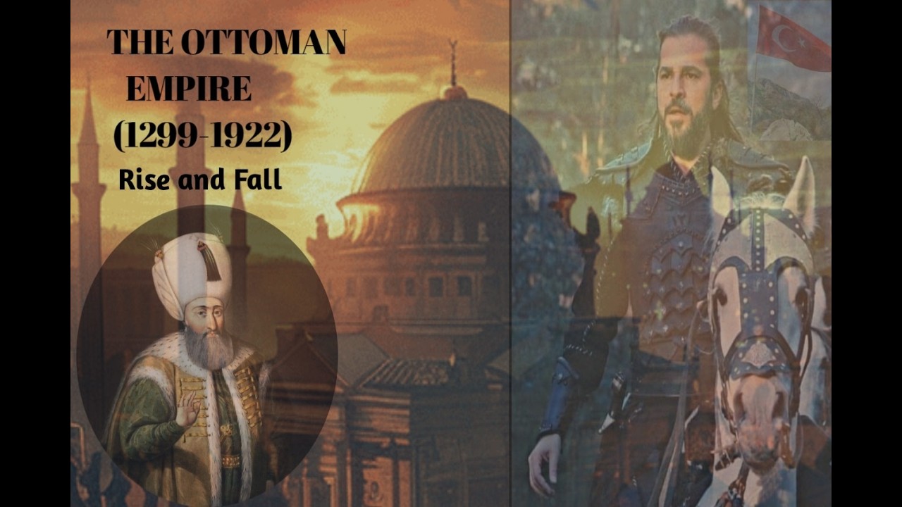 The Rise and Fall of The Ottoman Empire