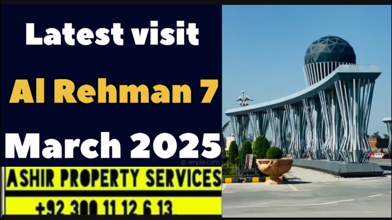 Al Rehman garden phase 7 latest visit March 2025