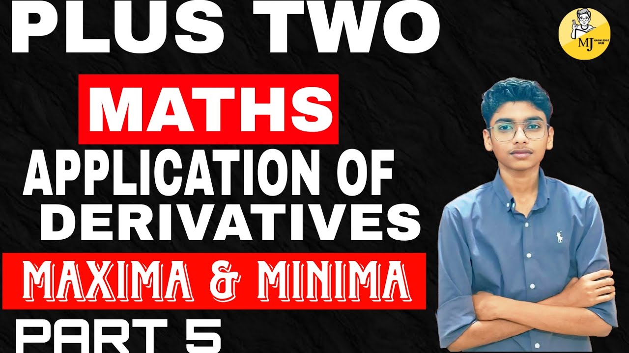 PLUS TWO|MATHS|APPLICATION OF DERIVATIVES|PART 5|SIMPLE EXPLANATION|MJ'S KNOWLEDGE HUB 