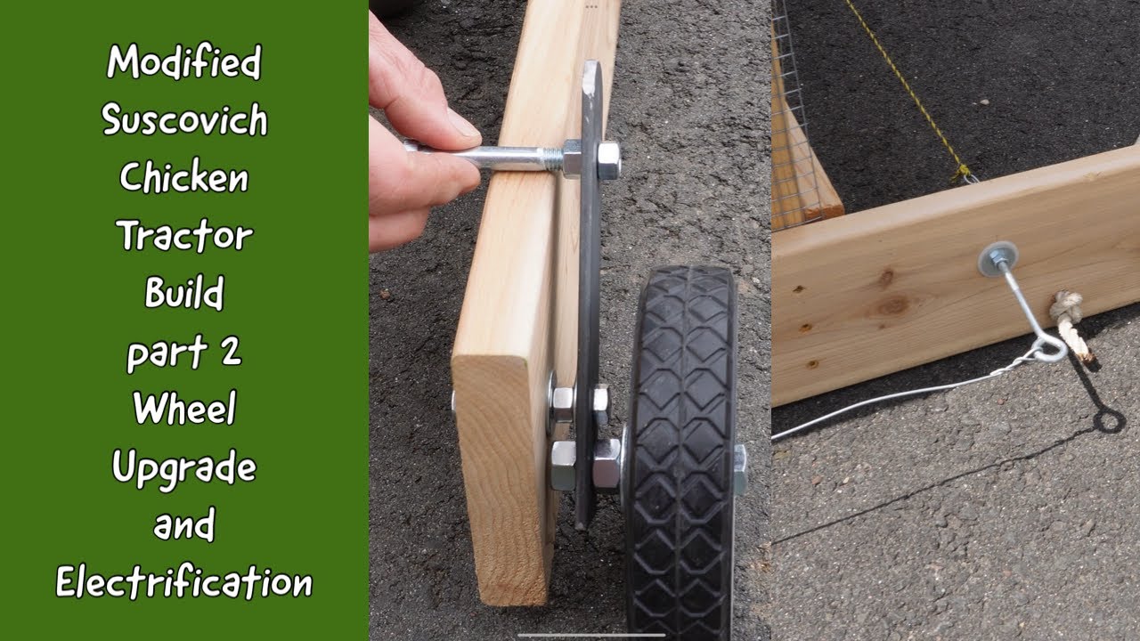 Modified Suscovich Chicken Tractor Build part 2 Wheel Upgrade and Integrated Electric Fencing