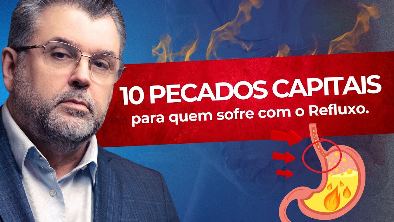 10 PECADOS CAPITAIS PARA QUEM SOFRE COM A DOENÇA DO REFLUXO GASTROESOFÁGICO!!