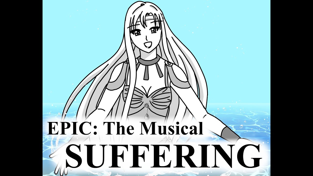 Suffering / EPIC: The Musical Animatic