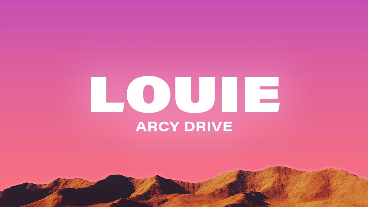 Arcy Drive - Louie (Lyrics)