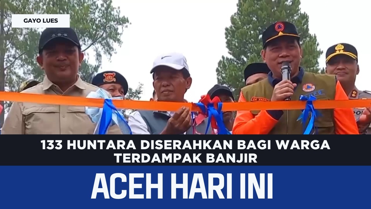 133 Huntara Diserahkan Bagi Warga Terdampak Banjir | Berita Aceh Hari Ini