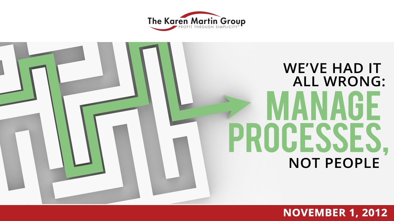 We've Had It All Wrong - Manage Processes, Not People