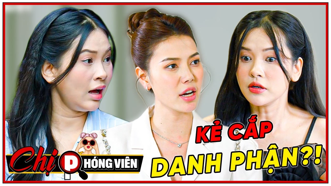 ⚠️&Yacute; Đồ Thật Sự KẺ CẮP DANH PHẬN?!! | Chị Ph&oacute;ng Vi&ecirc;n 2026 #079