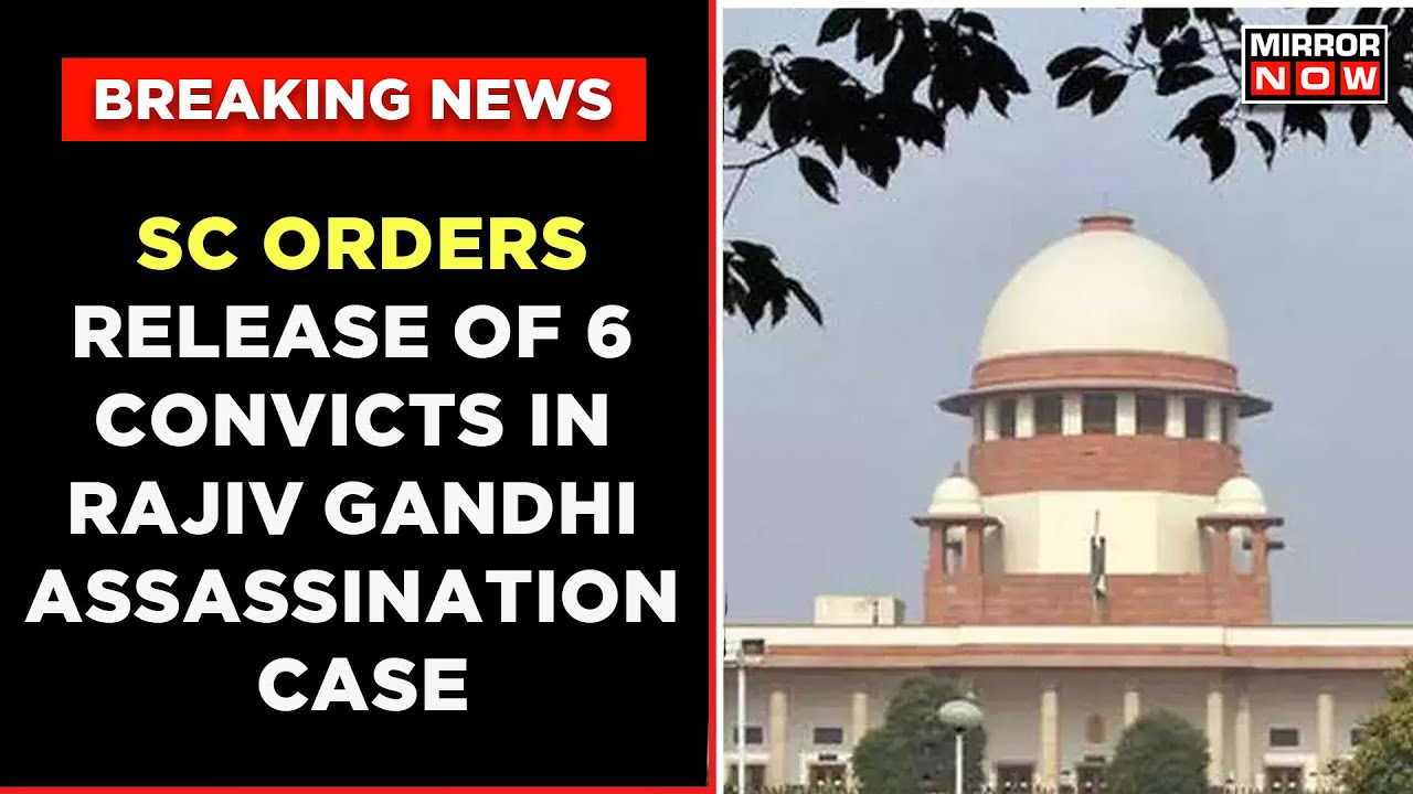 SC Orders Release Of 6 Remaining Life Convicts In Rajiv Gandhi Assassination Case | English News