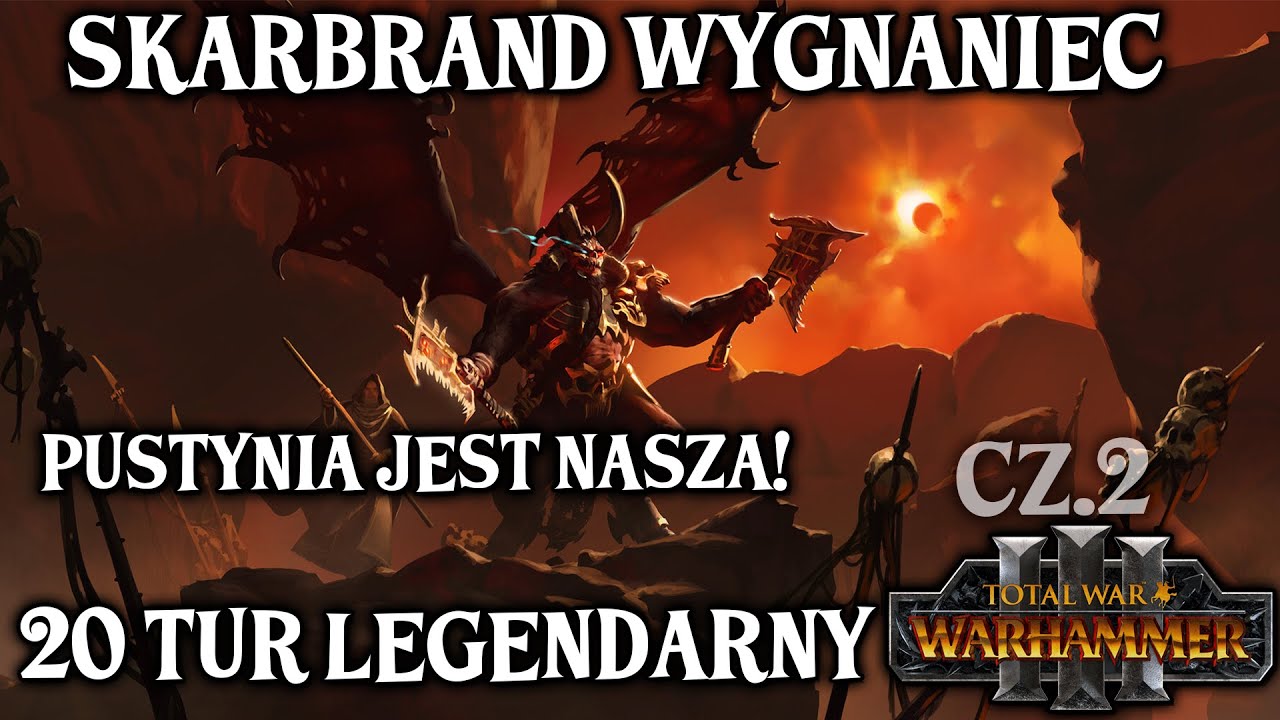 Skarbrand Wygnaniec 20 Tur Poziom Legendarny Cześć 2 - Pustynia Jest Nasza  Total War Warhammer 3