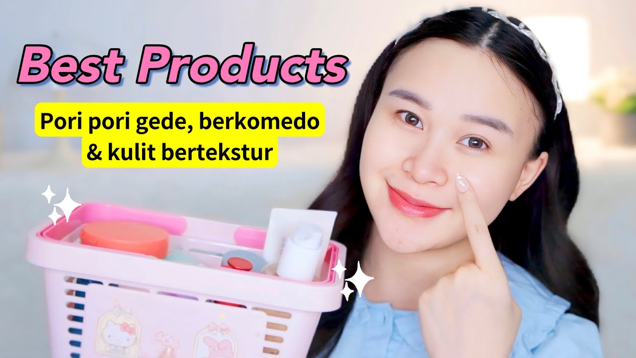 BEST PRODUCTS buat Pori pori gede, berkomedo & bertekstur! ❤️