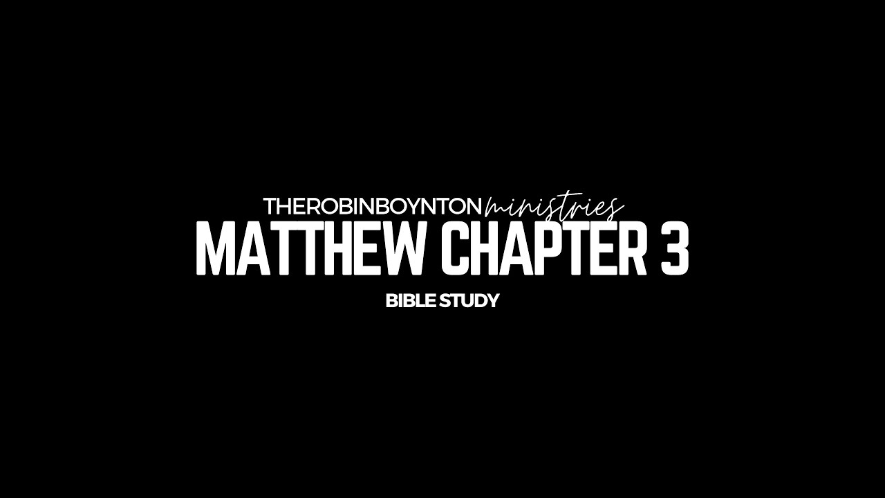 Matthew Chapter 3 // Bible Study LIVE Replay // @therobinboynton