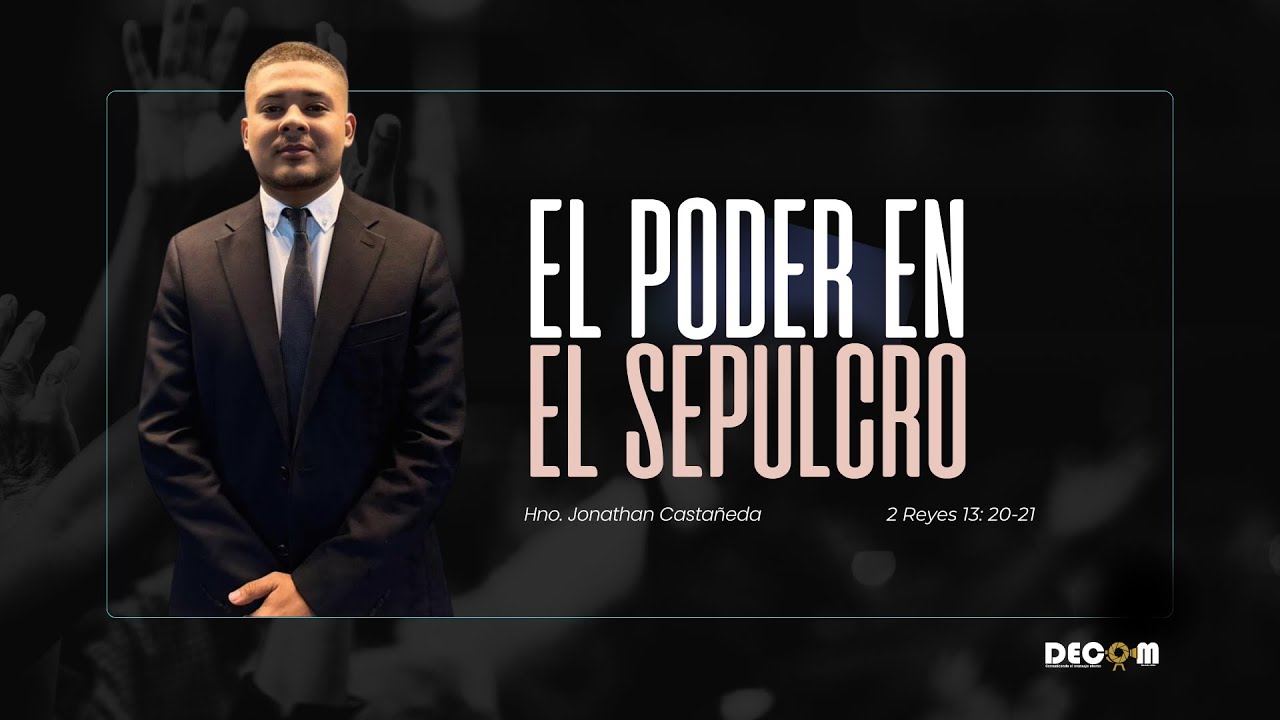 El poder en el sepulcro -  Hno. Jonathan Catañeda