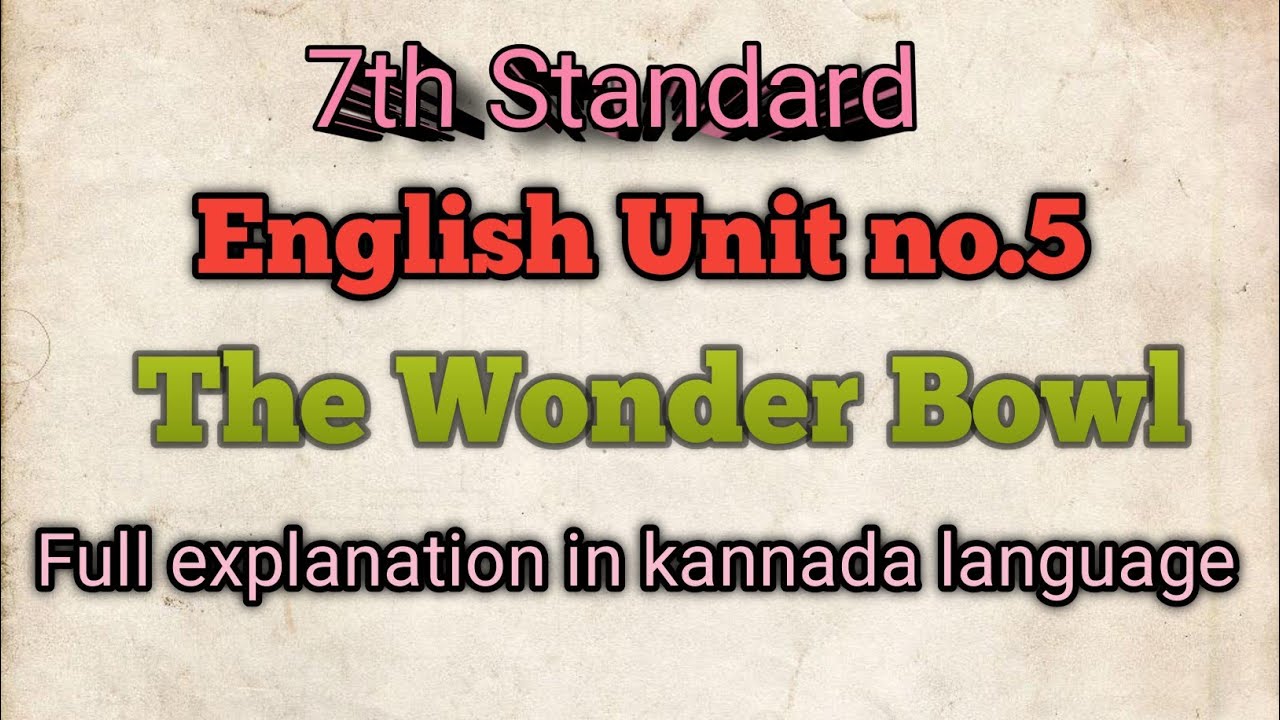 7th Std /  English Unit no.5 / The Wonder Bowl / Full Explanation In kannada language 
